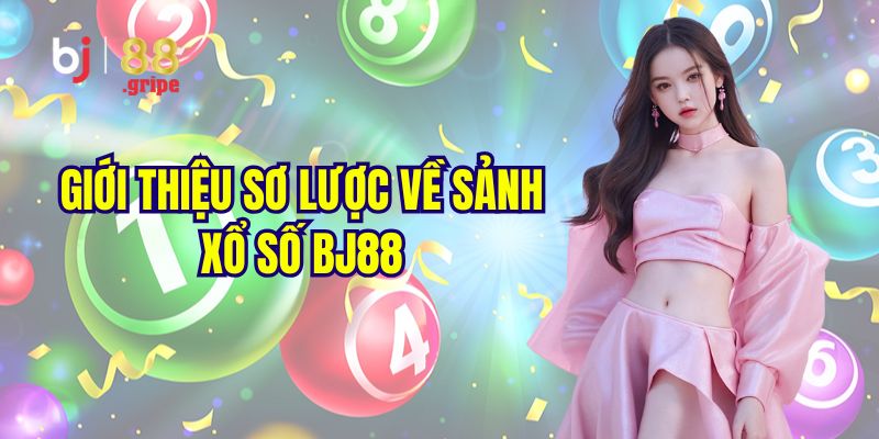 Xổ Số BJ88 - Cập Nhật Kết Quả Xổ Số Ba Miền 2026 2 Khám phá đôi nét về sảnh xổ số BJ88